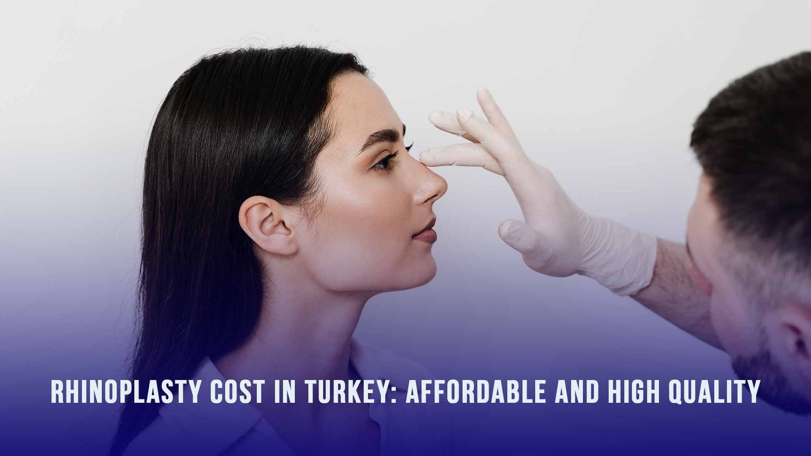 Rhinoplasty cost in Turkey affordable and high quality